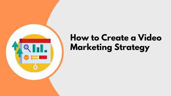 how-to-create-a-video-marketing-strategy