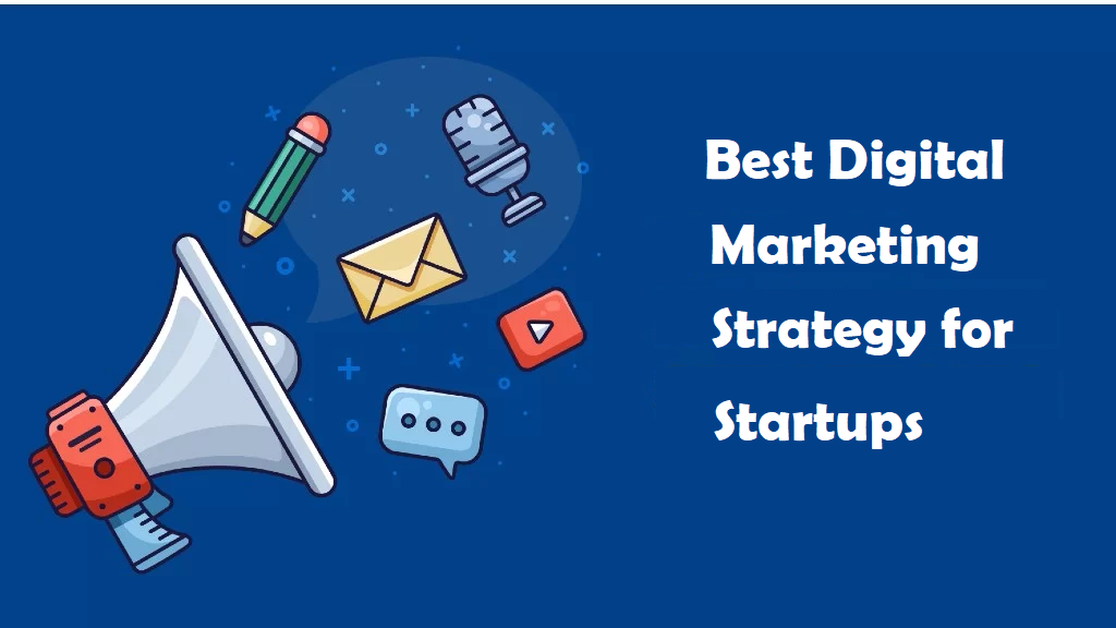 Best Digital Marketing Strategy for Startups - #6 Strategies